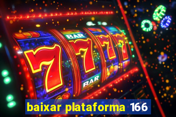 baixar plataforma 166